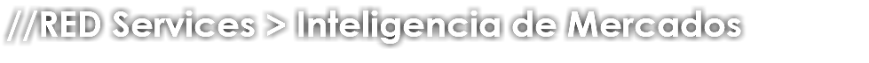 //RED Services > Inteligencia de Mercados