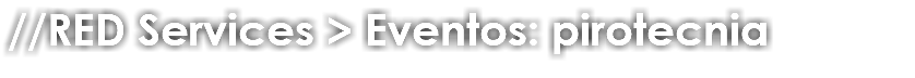 //RED Services > Eventos: pirotecnia